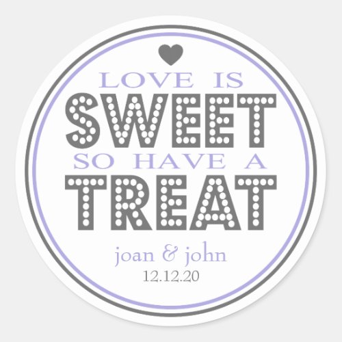 Love Is Sweet So Have A Treat Gray  Purple Classic Round Sticker