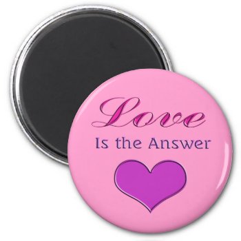 Love Is The Answer Magnet by DonnaGrayson at Zazzle