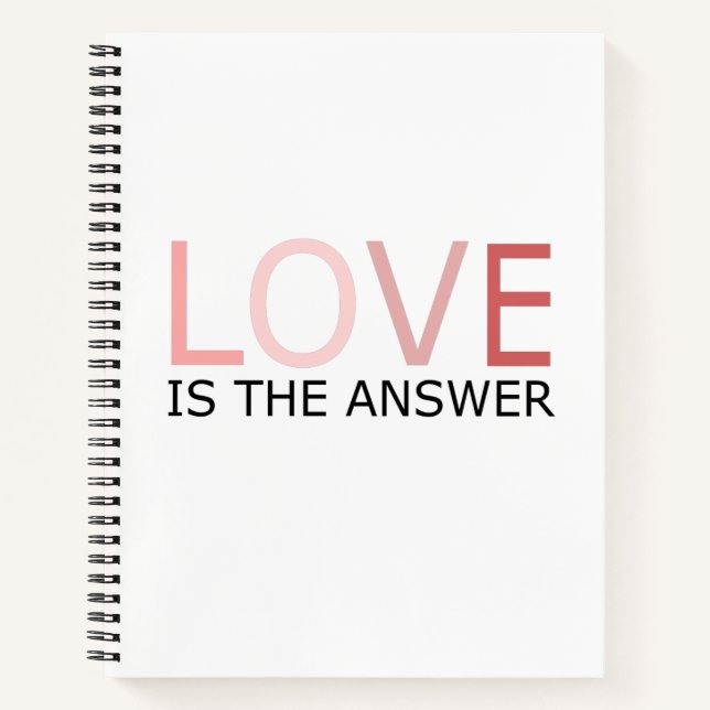 Love Is The Answer Spiral Notebook (Front)