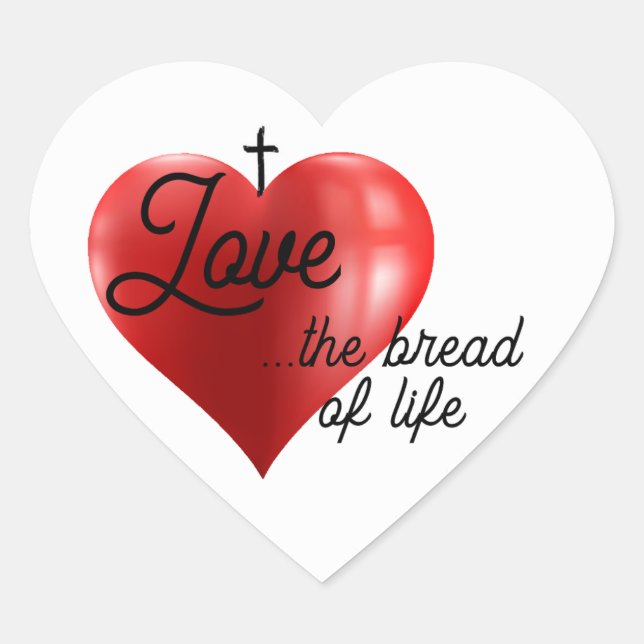 Love is the bread of life heart shaped sticker (Front)