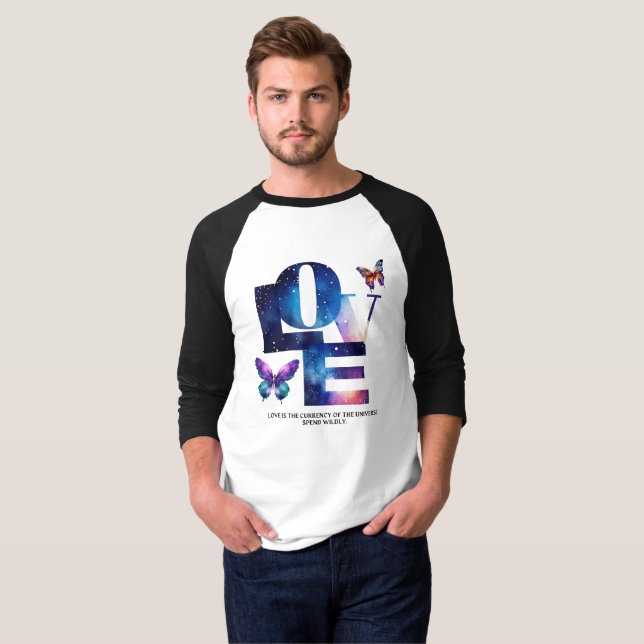 Love Is The Currency Of The Universe, Spend Wildly T-Shirt (Front Full)