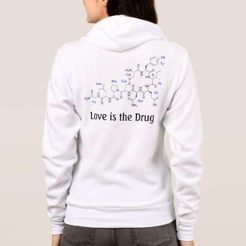 Love is the Drug _ Oxytocin Molecule Hoodie