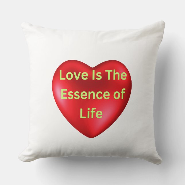Love Is the Essence of Life T Shirt Throw Pillow (Front)