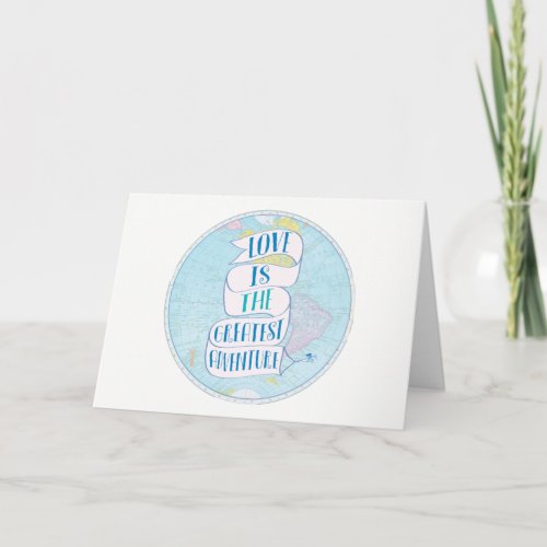 Love Is The Greatest Adventure Wanderlust Card