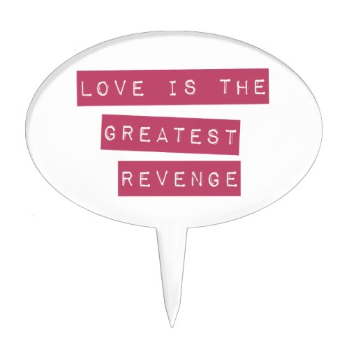 Love Is The Greatest Revenge Cake Topper