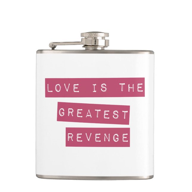 Love Is The Greatest Revenge Flask (Front)