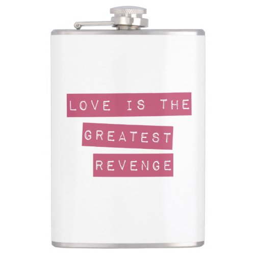 Love Is The Greatest Revenge Flask