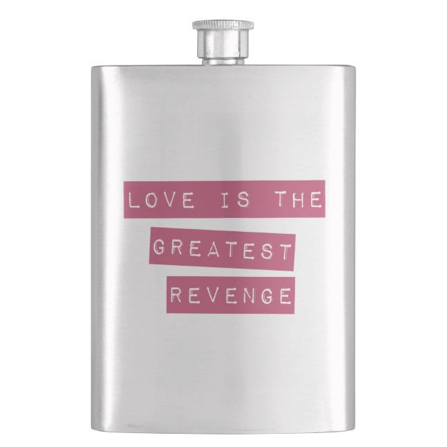 Love Is The Greatest Revenge Flask (Front)