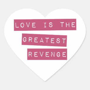 Love Is The Greatest Revenge Heart Sticker
