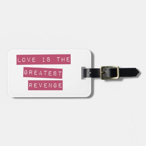 Love Is The Greatest Revenge Luggage Tag