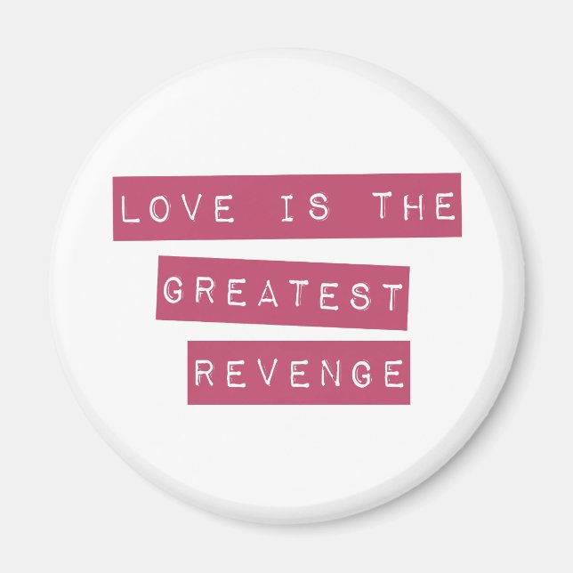 Love Is The Greatest Revenge Magnet (Front)