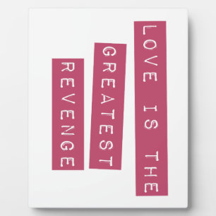 Love Is The Greatest Revenge Plaque