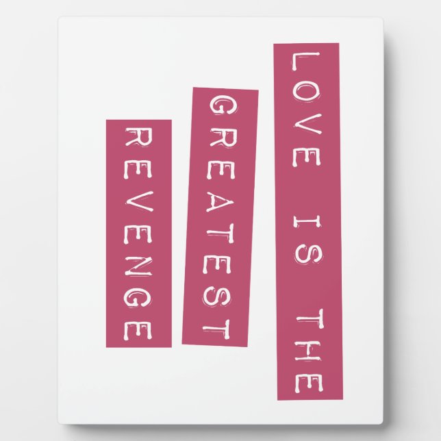 Love Is The Greatest Revenge Plaque (Front)
