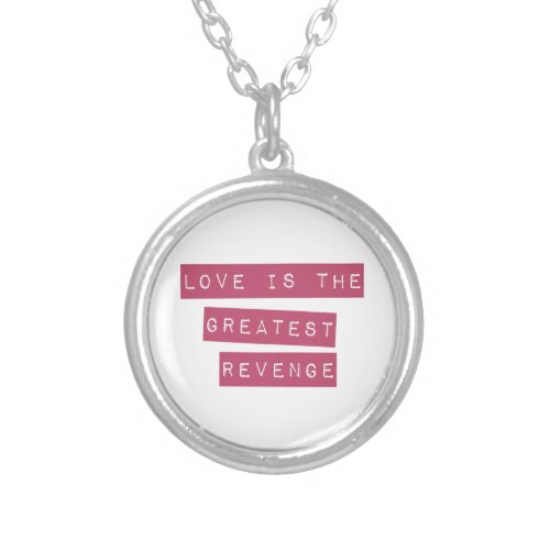 Love Is The Greatest Revenge Silver Plated Necklace