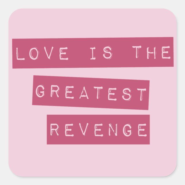 Love Is The Greatest Revenge Square Sticker (Front)