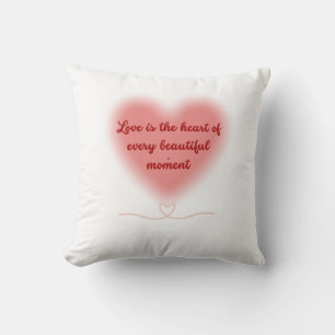 Love is the Heart of Every Beautiful Moment Throw Pillow