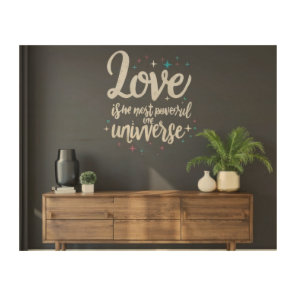 Love is the most powerful force in the universe wood wall art