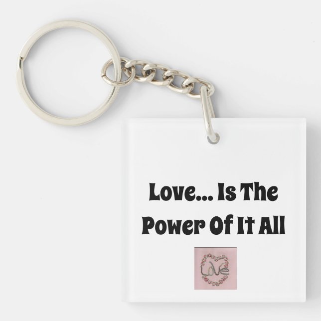 Love...Is The Power Of It All Keychain (Front)