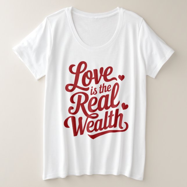 Love is the Real Wealth Plus Size T-Shirt (Design Front)