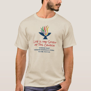 Love is the Spirit - TVUUC T-Shirt