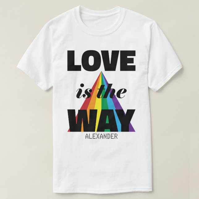 Love Is The Way Black Rainbow Name Personalized T-Shirt (Design Front)