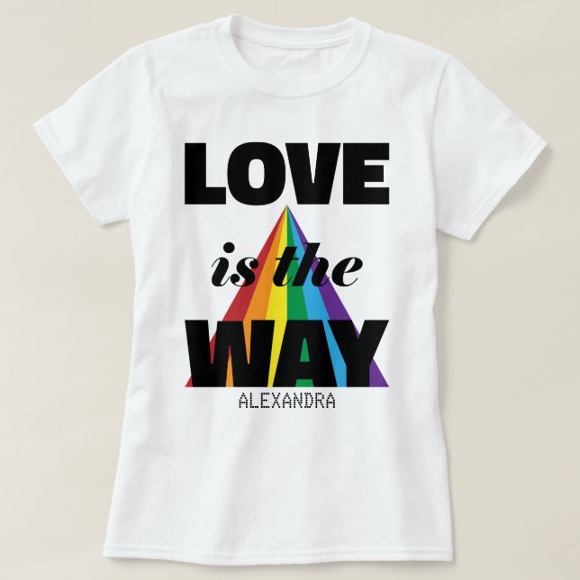 Love Is The Way Black Rainbow Personalized Name T-Shirt (Design Front)
