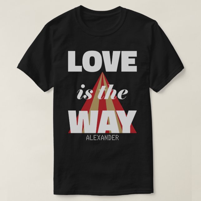 Love Is The Way White Red Gold Name Personalized T-Shirt (Design Front)
