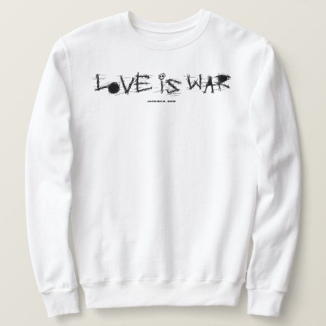 LOVE IS WAR SWEATSHIRT (Design Front)