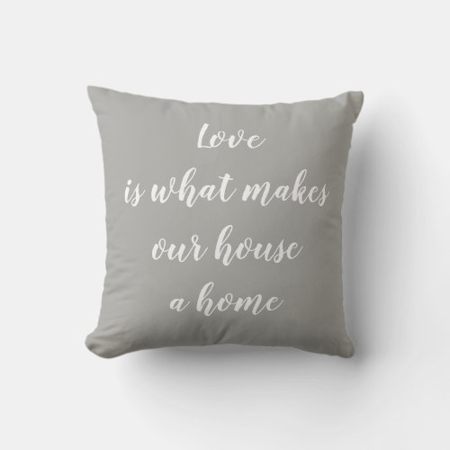 Love is what makes our house a home Pillow