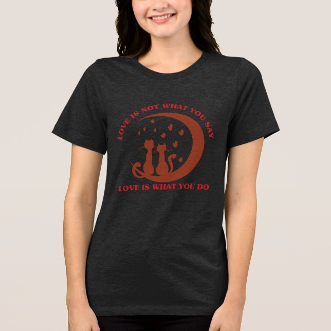 Love Is What You Do | Inspirational Relationship Q Tri-Blend Shirt (Front)