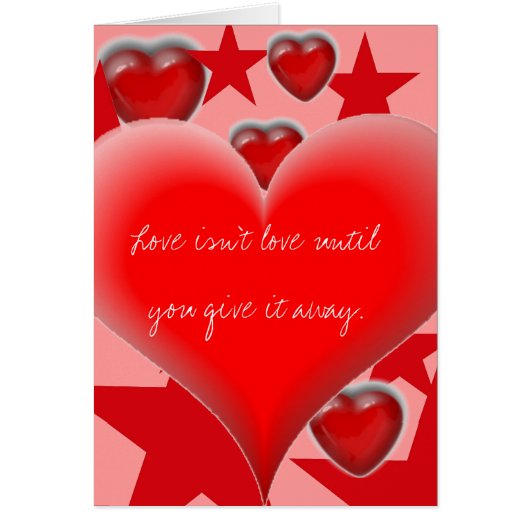 Love isn't Love until you give it away. Cards (Front)
