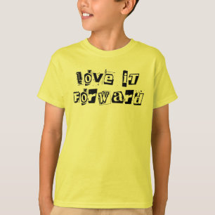 Love it forward, Cute Kindness Quote Inspirational T-Shirt