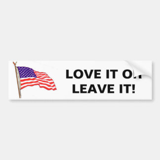 LOVE IT OR LEAVE IT (aMERICA) Bumper Sticker