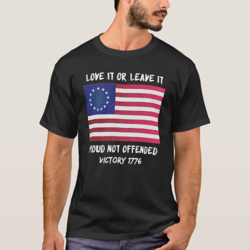 LOVE IT OR LEAVE IT American Betsy Ross Flag T_Shirt