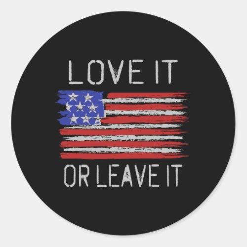 Love it or leave it USA Flag Classic Round Sticker