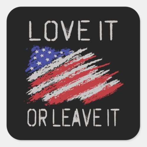 Love it or leave it USA Flag Square Sticker