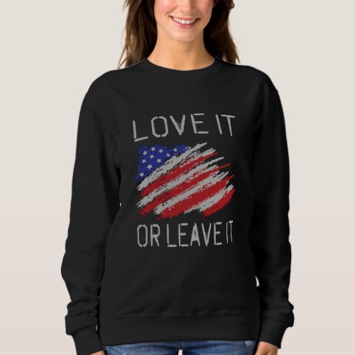 Love it or leave it USA Flag Sweatshirt