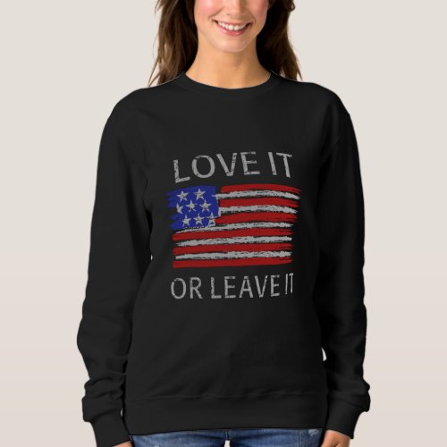 Love it or leave it USA Flag Sweatshirt