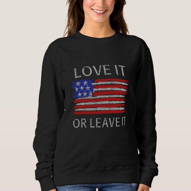 Love it or leave it USA Flag Sweatshirt (Front)