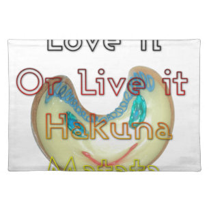 Love it or Live it Hakuna Matata.png Cloth Placemat