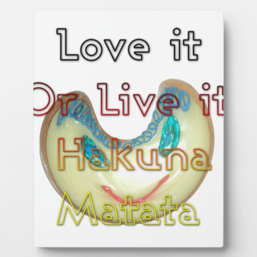 Love it or Live it Hakuna Matatapng Plaque