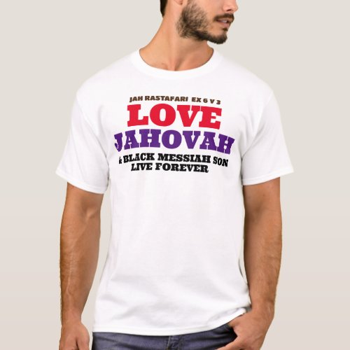 LOVE JAHOVAH  BLACK MESSIAH SON T_Shirt