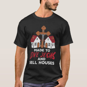 Love Jesus and Sell Houses Real Estate Agent T-Shirt