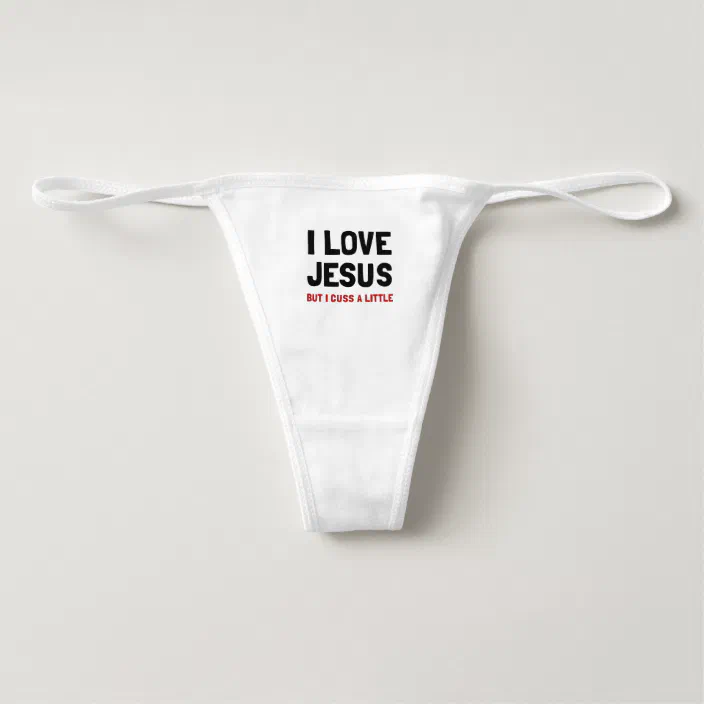 Love Jesus Cuss Thong | Zazzle.com