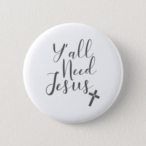 Love Jesus for a Christian YAll Need Jesus Button