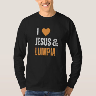 Love Jesus & Lumpia Filipino Food Humor Foodie T-Shirt