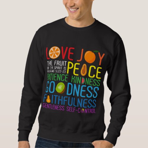 Love Joy The Fruit Of The Spirit Is Peace Patience Sweatshirt