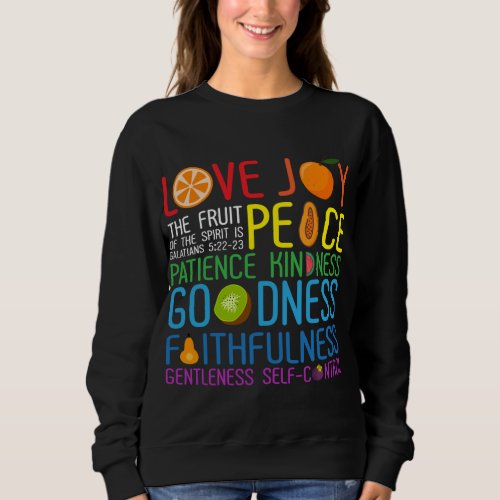 Love Joy The Fruit Of The Spirit Is Peace Patience Sweatshirt
