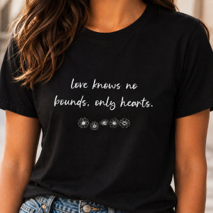 Love Knows No Bounds Floral Script Quote Design T-Shirt