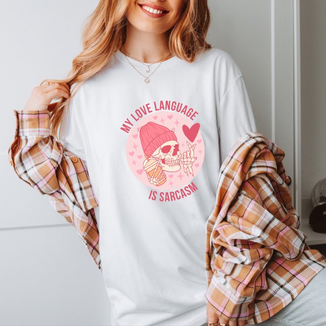 Love Language Is Sarcasm Cute Anti Valentine's Day T-Shirt (Creator Uploaded)